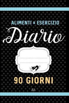 Paperback ALIMENTI & ESERCIZIO Diario 90 Giorni: Agenda perdita di peso giornaliera [Italian] Book