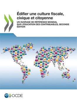 Paperback Édifier Une Culture Fiscale, Civique Et Citoyenne Un Ouvrage de Référence Mondial Sur l'Éducation Des Contribuables, Seconde Édition [French] Book