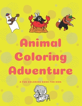 Paperback Animal Coloring Adventure: A Fun Coloring Book For Kids Book