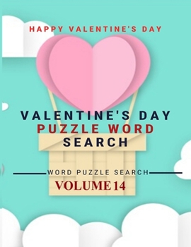 Happy Valentine's Day Valentine's Day Puzzle Word Search Word Puzzle Search Volume 14: word search games for Adults , 8.5*11 large print word search books