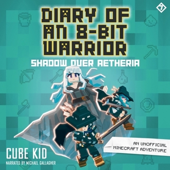 Audio CD Diary of an 8-Bit Warrior: Shadow Over Aetheria: An Unofficial Minecraft Adventure Book