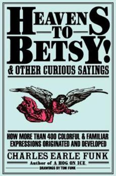 Paperback Heavens to Betsy! and Other Curious Sayings Book