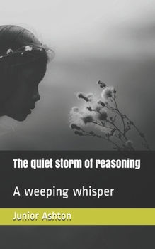 Paperback The quiet storm of reasoning: A weeping whisper Book