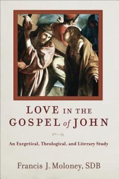 Hardcover Love in the Gospel of John: An Exegetical, Theological, and Literary Study Book