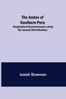 Paperback The Andes of Southern Peru; Geographical Reconnaissance along the Seventy-Third Meridian Book