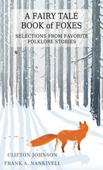 Paperback A Fairy Tale Book of Foxes: Selections from Favorite Folklore Stories Book