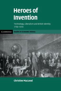 Paperback Heroes of Invention: Technology, Liberalism and British Identity, 1750 1914 Book