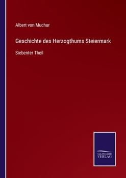 Paperback Geschichte des Herzogthums Steiermark: Siebenter Theil [German] Book