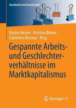 Paperback Gespannte Arbeits- Und Geschlechterverhältnisse Im Marktkapitalismus [German] Book