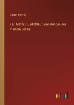 Paperback Karl Mathy / Gedichte / Erinnerungen aus meinem Leben [German] Book