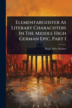 Elementargeister As Literary Charachters In The Middle High German Epic, Part 1