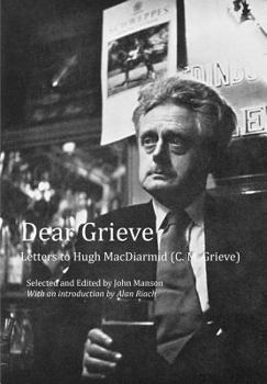 Paperback Dear Grieve: Letters to Hugh MacDiarmid (C.M.Grieve) Book