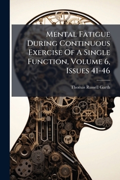Paperback Mental Fatigue During Continuous Exercise Of A Single Function, Volume 6, Issues 41-46 Book