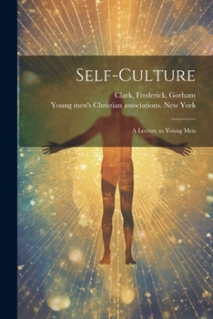 Paperback Self-culture: A Lecture to Young Men Book