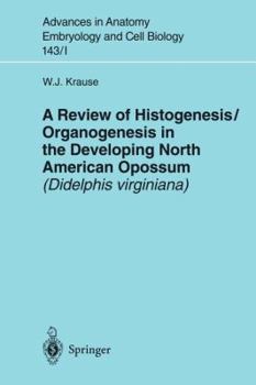 Paperback A Review of Histogenesis/Organogenesis in the Developing North American Opossum (Didelphis Virginiana) Book