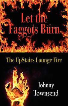 Paperback Let the Faggots Burn: The Upstairs Lounge Fire Book