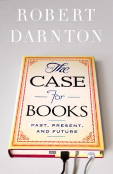 Hardcover The Case for Books: Past, Present, and Future Book