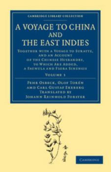 Paperback A Voyage to China and the East Indies: Together with a Voyage to Suratte, and an Account of the Chinese Husbandry, to Which Are Added, a Faunula and Book