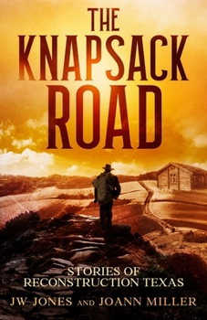Paperback The Knapsack Road: Seven Stories of Reconstruction Texas Book