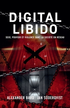 Paperback Digital Libido: Sexe, pouvoir et violence dans la société en réseau [French] Book