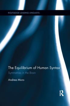 The Equilibrium of Human Syntax. Symmetries in the Brain - Book  of the Routledge Leading Linguists