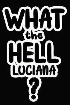 Paperback What the Hell Luciana?: College Ruled Composition Book