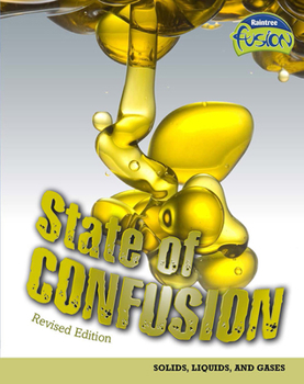 State of Confusion: Solids, Liquids, and Gases - Book  of the Raintree Fusion: Physical Science