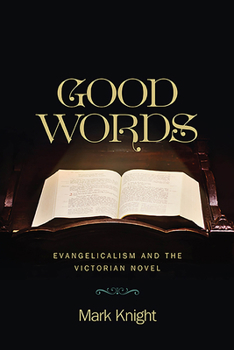 Paperback Good Words: Evangelicalism and the Victorian Novel Book