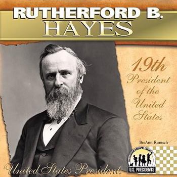 Rutherford B. Hayes (The United States Presidents) - Book #19 of the United States Presidents