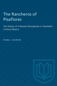 Paperback The Rancheros of Pisaflores: The History of a Peasant Bourgeoisie in Twentieth-Century Mexico Book