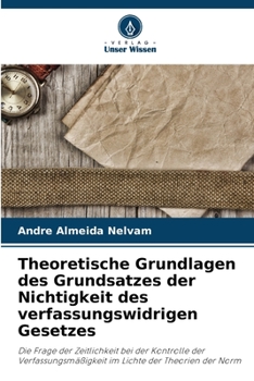 Paperback Theoretische Grundlagen des Grundsatzes der Nichtigkeit des verfassungswidrigen Gesetzes [German] Book