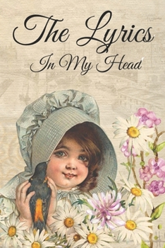 The Lyrics In My Head Journal: 200 Pages For Note Music Lyrics Journal & Songwriting Notebook - Great Gift For Musicians , karaoke lovers.