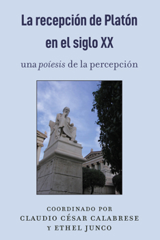 Hardcover La Recepción de Platón En El Siglo XX: Una Poíesis de la Percepción [Spanish] Book