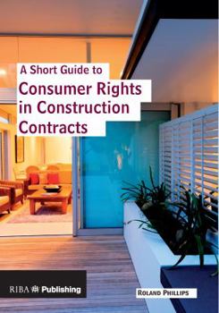 Paperback A Short Guide to Consumer Rights in Construction Contracts Book