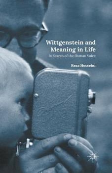 Wittgenstein and Meaning in Life: In Search of the Human Voice