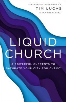 Paperback Liquid Church: 6 Powerful Currents to Saturate Your City for Christ Book