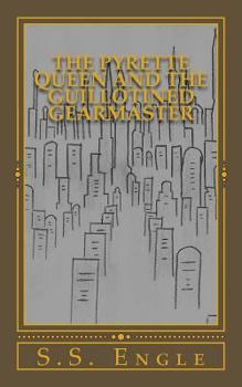 Paperback The Pyrette Queen and the Guillotined Gearmaster Book
