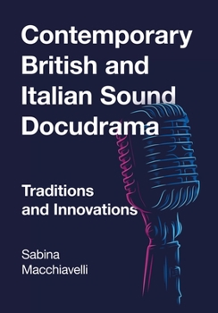 Hardcover Contemporary British and Italian Sound Docudrama: Traditions and Innovations Book