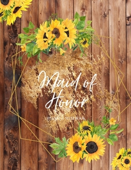 Maid of Honor Planner Notebook: Bridal Party Tasks and Party Planner for Things to do, Important Dates, Trackers & More: Maid of Honor Gift