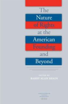 The Nature of Rights at the American Founding and Beyond - Book  of the Constitutionalism and Democracy