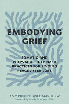 Embodying Grief: Somatic and Polyvagal-Informed Practices for Finding Peace After Loss