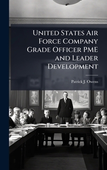 United States Air Force Company Grade Officer PME and Leader Development