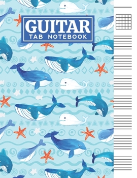 Guitar Tab Notebook: Blank 6 Strings Chord Diagrams & Tablature Music Sheets with Cute Whales Themed Cover Design