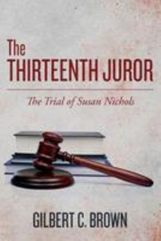 The Thirteenth Juror: The Trial of Susan Nichols