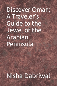 Paperback Discover Oman: A Traveler's Guide to the Jewel of the Arabian Peninsula Book