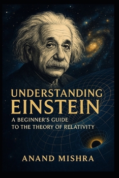 Paperback Understanding Einstein: A Beginner's Guide to the Theory of Relativity Book