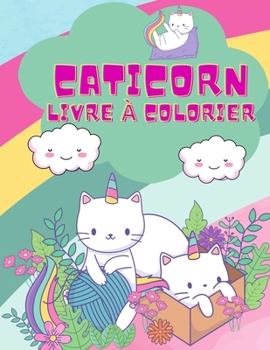 Livre à colorier Caticorn: Un livre de coloriage très amusant pour les jeunes enfants avec des licornes mignonnes et magiques, 50 licornes à colorier, ... de coloriage licorne cha