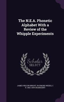 Hardcover The N.E.A. Phonetic Alphabet With a Review of the Whipple Experiments Book