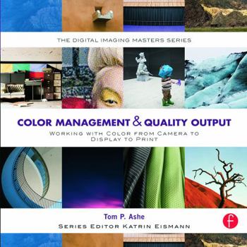 Paperback Color Management & Quality Output: Working with Color from Camera to Display to Print Book
