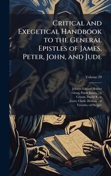Critical and Exegetical Handbook to the General Epistles of James, Peter, John, and Jude